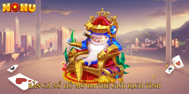 ban-ca-no-hu-mo-ra-the-gioi-kich-tinh