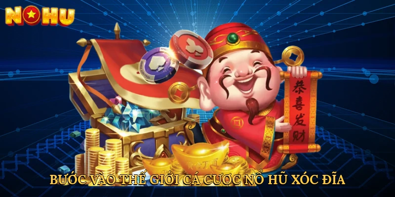 buoc-vao-the-gioi-ca-cuoc-no-hu-xoc-dia