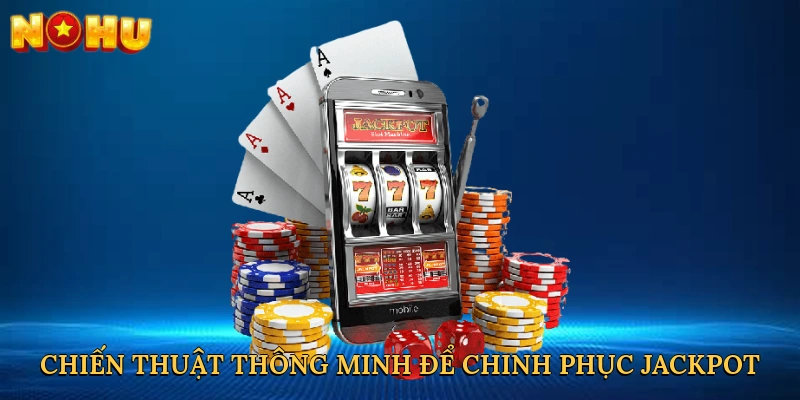 chien-thuat-thong-minh-de-chinh-phuc-jackpot