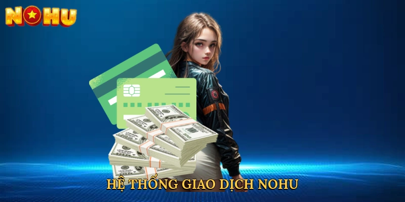 he-thong-giao-dich-nohu