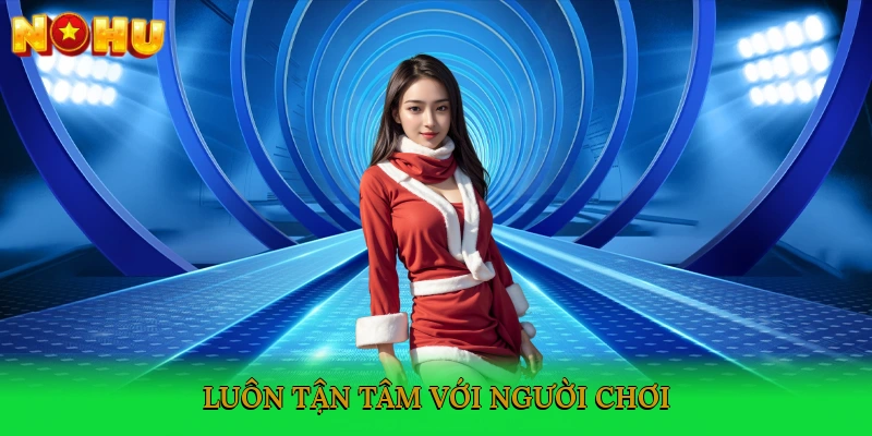 luon-tan-tam-voi-nguoi-choi
