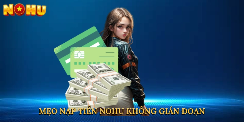 meo-nap-tien-nohu-khong-gian-doan