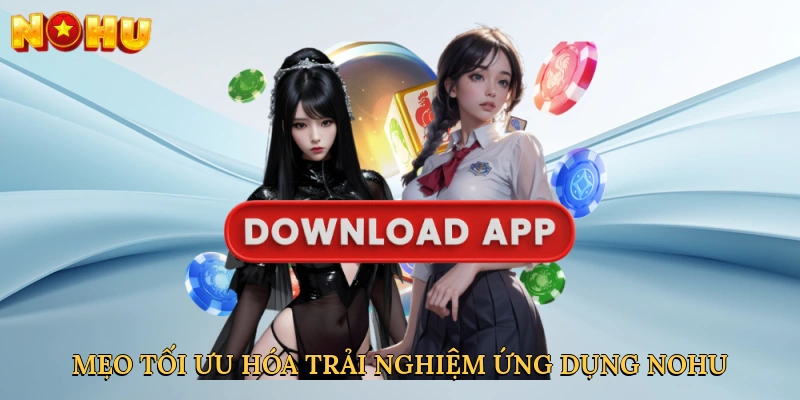 meo-toi-uu-hoa-trai-nghiem-ung-dung-nohu