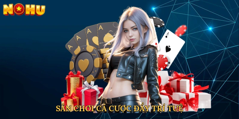 san-choi-ca-cuoc-day-tri-tue