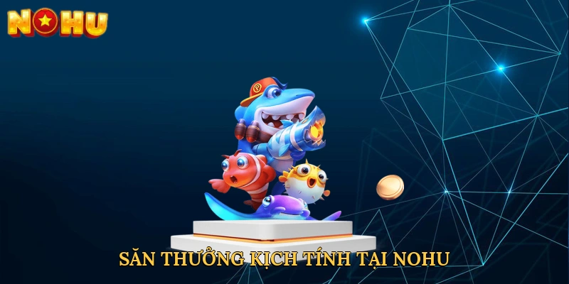 san-thuong-kich-tinh-tai-nohu