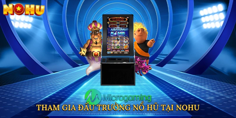 tham-gia-dau-truong-no-hu-tai-nohu