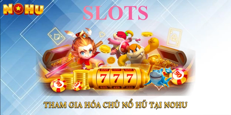 tham-gia-hoa-chu-no-hu-tai-nohu