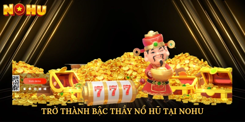 tro-thanh-bac-thay-no-hu-tai-nohu