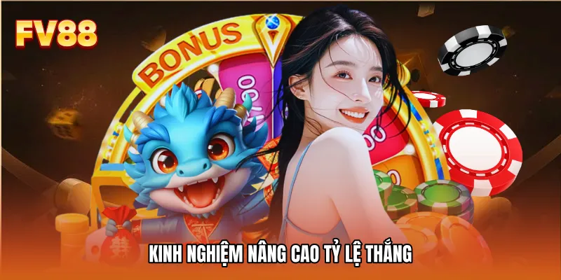 Kinh nghiệm nâng cao tỷ lệ thắng