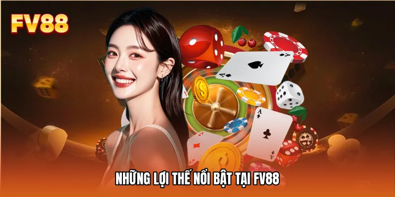 Những lợi thế nổi bật tại FV88