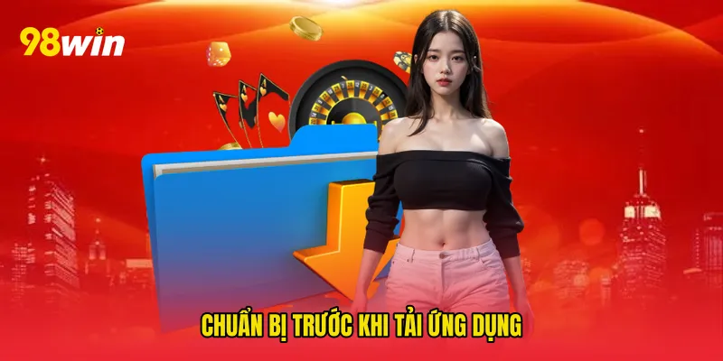 Chuẩn bị trước khi tải ứng dụng
