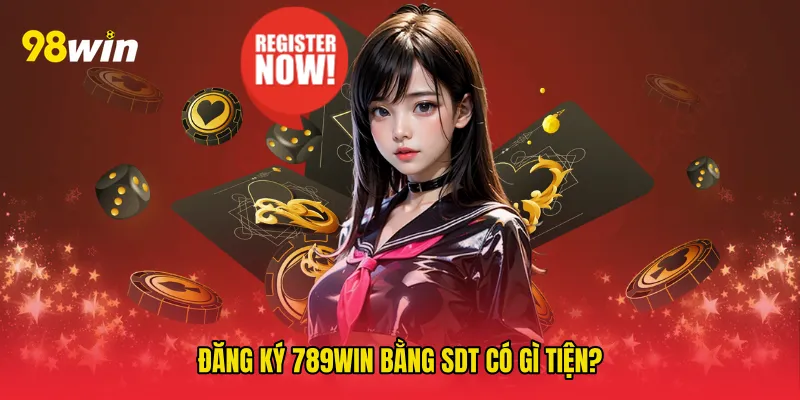 Đăng ký 789win bằng sdt có gì tiện?