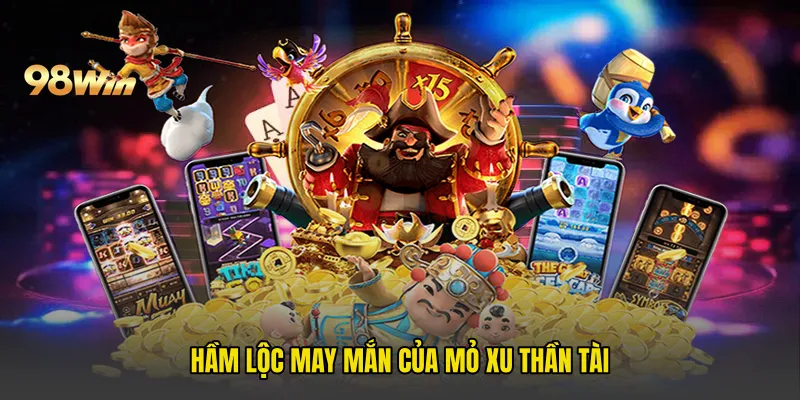 Hầm lộc may mắn của Mỏ Xu Thần Tài